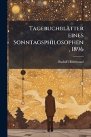 Tagebuchblatter Eines Sonntagsphilosophen: Gesammelte Grenzbotenaufsatze... 1142408418 Book Cover
