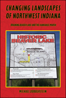 Changing Landscapes of Northwest Indiana: Draining Beaver Lake and the Kankakee Marsh 1626711461 Book Cover