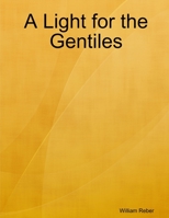 A Light for the Gentiles 1105835030 Book Cover