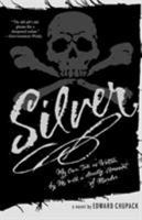 Silver: My Own Tale As Written by Me with a Goodly Amount of Murder 0312373651 Book Cover