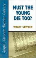 Must the Young Die Too? 0892255234 Book Cover