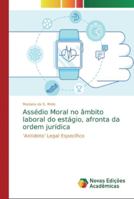 Assédio Moral no âmbito laboral do estágio, afronta da ordem jurídica 6139738822 Book Cover