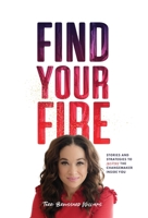 Find Your Fire: Stories and Strategies to Inspire the Changemaker Inside You 1734159502 Book Cover