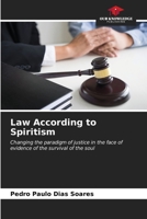 Law According to Spiritism: Changing the paradigm of justice in the face of evidence of the survival of the soul B0CKKTYS2J Book Cover