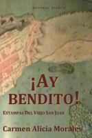 Ay Bendito!: Estampas Del Viejo San Juan. 1477539077 Book Cover