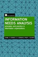 Information Needs Analysis, Principles and practice in information organizations 185604484X Book Cover