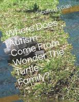Where Does Autism Come From Wonder The Turtle Family? (Christmas & Holiday edition) 1792881460 Book Cover