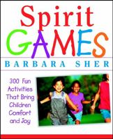 Spirit Games: 300 Fun Activities That Bring Children Comfort and Joy 0471406783 Book Cover