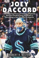 JOEY DACCORD BIOGRAPHY: An Inspiring Story of Dreams Realized, Barriers Broken, and the Road to Becoming a Fan Favorite in Seattle B0F478J2LF Book Cover