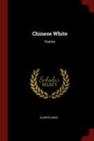 Chinese White: Poems 1017251940 Book Cover