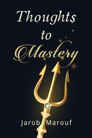 Thoughts to Mastery 180074773X Book Cover