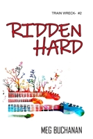 Ridden Hard (Train Wreck) B086C5KR3V Book Cover