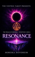 The Trials of Ereshka: Inception: Book 1: Resonance (The Ventrix Tarot Presents: The Trials of Ereshka - Inception) B0GL56N2WM Book Cover