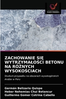 Zachowanie SiĘ WytrzymaloŚci Betonu Na RóŻnych WysokoŚciach 6203397474 Book Cover
