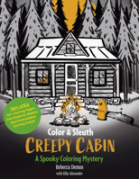 Color and Sleuth: Creepy Cabin : A Spooky Coloring Mystery 1577159802 Book Cover