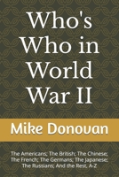 Who's Who in World War II: The Americans; The British; The Chinese; The French; The Germans; The Japanese; The Russians; And the Rest, A-Z 1547191430 Book Cover