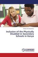 Inclusion of the Physically Disabled in Secondary Schools in Kenya 3659122432 Book Cover