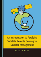 An Introduction to Applying Satellite Remote Sensing to Disaster Management 1527537412 Book Cover