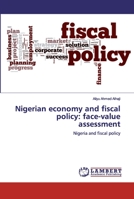 Nigerian economy and fiscal policy: face-value assessment: Nigeria and fiscal policy 6200501211 Book Cover