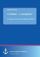 3 Children - 3 Genglishes: A Linguistic Case Study with Bilingual Children 3954891131 Book Cover