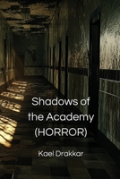 Shadows of the Academy (HORROR) B0DPJL2T4G Book Cover