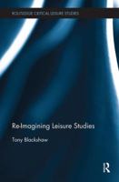 Re-Imagining Leisure Studies 1138494224 Book Cover