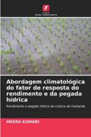 Abordagem climatológica do fator de resposta do rendimento e da pegada hídrica: Rendimento e pegada hídrica da cultura da mostarda (Portuguese Edition) 6208809029 Book Cover
