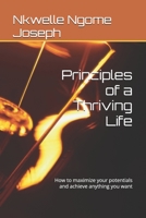 Principles of a Thriving Life: How to maximize your potentials and achieve anything you want B0C51RZDYR Book Cover
