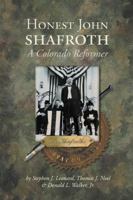 Honest John Shafroth: A Colorado Reformer (Colorado History Series, 8) 0942576071 Book Cover