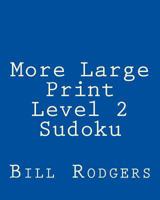 More Large Print Level 2 Sudoku: 80 Easy to Read, Large Print Sudoku Puzzles 1478139617 Book Cover