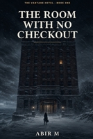 The Room with No Checkout (The Vantage Hotel) B0HDZMVW86 Book Cover
