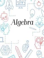 Algebra: Composition Graph Paper Notebook; 4x4 paper for Math, Albegra, Geometry, Science, Engineering; 8.5x11 inches, 100 pages. 1724831070 Book Cover