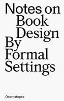 Notes On Book Design by Formal Settings 9493148963 Book Cover