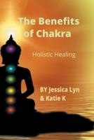 The Benefits of Chakra Holistic Healing B0C7LV837T Book Cover