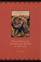 William Blake and the Impossible History of the 1790s 0226502600 Book Cover