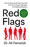 Red Flags: How to Spot and Protect Yourself from Toxic People, Big Egos, and Walking Disasters 1405957905 Book Cover