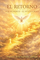 El Retorno -El lenguaje de los Numeros (Spanish Edition) B0GLGZCM86 Book Cover