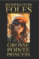 Grosse Pointe Princess: The Mob Is Still Looking For Her B0DB8XB9MZ Book Cover