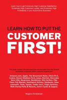 Learn How to Put the Customer First!: Learn How to Get Extremely High Customer Satisfaction, Extremely High Customer Loyalty, and Extremely High Profitability in Your Automotive Business! 1979671729 Book Cover