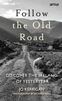 Follow the Old Road: Discover the Ireland of Yesteryear 1847179118 Book Cover