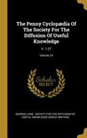 The Penny Cyclop�dia Of The Society For The Diffusion Of Useful Knowledge: V. 1-27; Volume 24 117501849X Book Cover