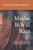 Maybe It Will Rain: A novel inspired by true events surrounding a young girl's escape from Saigon, 1975. 153979671X Book Cover