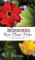 Vancouver Sun's Best Plant Picks: Your Month-by-Month Guide for a West Coast Garden 1552859274 Book Cover