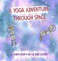 A Yoga Adventure through Space 1777317231 Book Cover