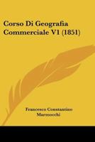 Corso Di Geografia Commerciale V1 (1851) 1160841500 Book Cover