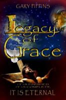 Legacy of Grace: It Is Finished, It Is Complete, It Is Eternal 098937162X Book Cover