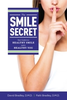 The Smile Secret: Your Guide to a Healthy Smile and a Healthy You 1599329808 Book Cover