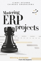 Mastering ERP Projects: Winning strategies from the Experts (Expert Book Series) B0FBFQLZL6 Book Cover