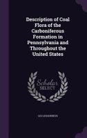 Description of Coal Flora of the Carboniferous Formation in Pennsylvania and Throughout the United States 1358194955 Book Cover