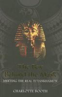 The Boy Behind the Mask: Meeting the Real Tutankhamun 1851685448 Book Cover